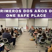 Primeros dos años de One Safe Place.