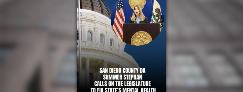 Photo of CA State Capitol building with a photo of DA Summer Stephan over it. The text reads: San Diego County DA Summer Stephan calls on the Legislature to fix the state's mental health diversion program.