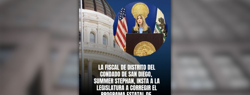 Foto del edificio de la capital de California con una foto de la Fiscal de Distrito Summer Stephan. La Fiscal de Distrito del El texto dice: Condado de San Diego, Summer Stephan, insta a la Legislatura a corregir el programa estatal de desvío por salud mental.